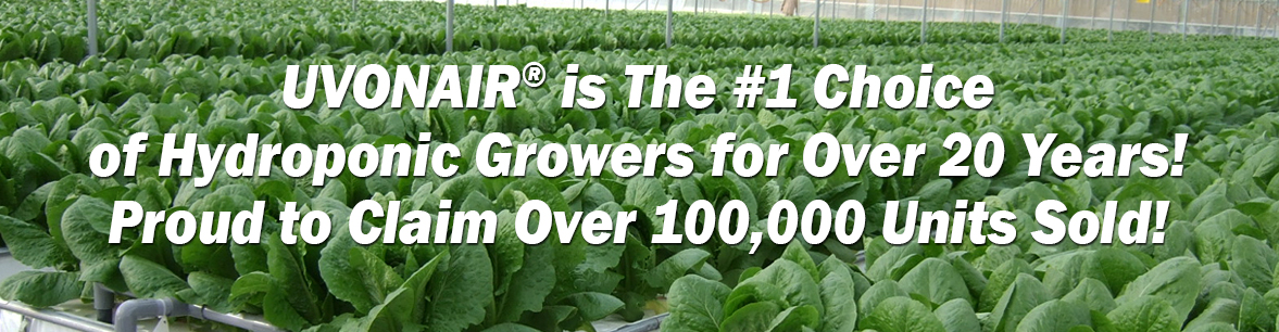 UVONAIR® is The #1 Choice of Hydroponic Growers for Over 20 Years! Over 100,000 Units Sold!